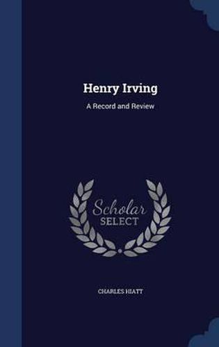 Cover image for Henry Irving: A Record and Review
