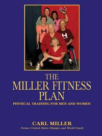 Cover image for The Miller Fitness Plan: Physical Training for Men and Women