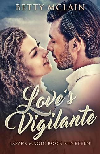 Cover image for Love's Vigilante: A Sweet & Wholesome Contemporary Romance