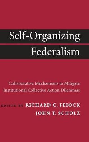 Cover image for Self-Organizing Federalism: Collaborative Mechanisms to Mitigate Institutional Collective Action Dilemmas