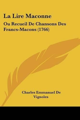 Cover image for La Lire Maconne: Ou Recueil de Chansons Des Francs-Macons (1766)