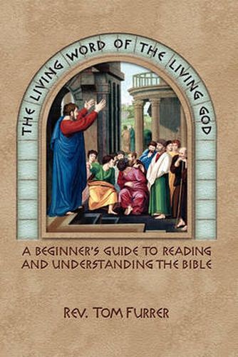 Cover image for The Living Word of the Living God: A Beginner's Guide to Reading and Understanding the Bible