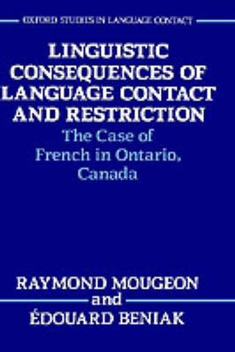 Cover image for Linguistic Consequences of Language Contact and Restriction: The Case of French in Ontario, Canada