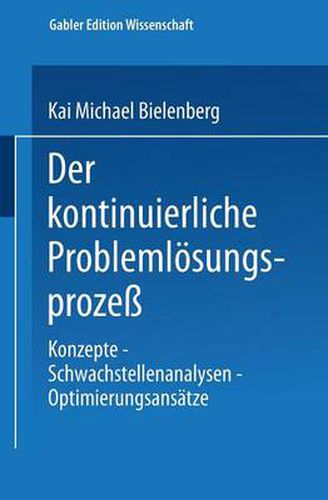 Cover image for Der Kontinuierliche Problemloesungsprozess: Konzepte -- Schwachstellenanalysen -- Optimierungsansatze