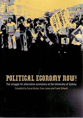 Cover image for Political Economy Now!: The Struggle for Alternative Economics at the University of Sydney