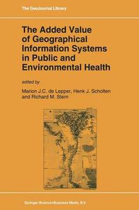 Cover image for The Added Value of Geographical Information Systems in Public and Environmental Health