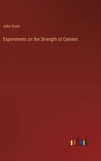Cover image for Experiments on the Strength of Cement