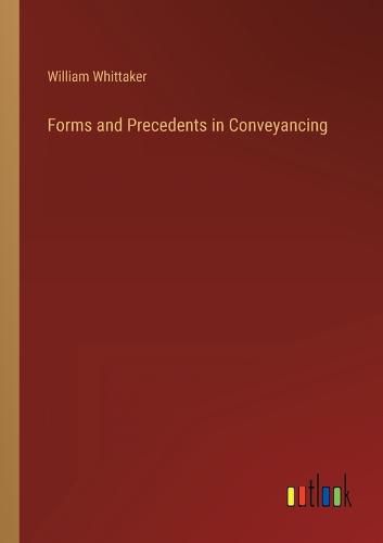 Cover image for Forms and Precedents in Conveyancing