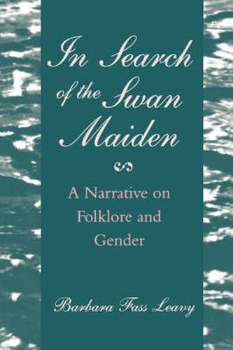 Cover image for In Search of the Swan Maiden: A Narrative on Folklore and Gender