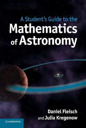 Cover image for A Student's Guide to the Mathematics of Astronomy