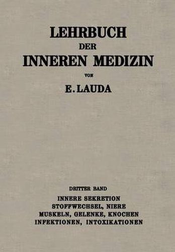 Lehrbuch Der Inneren Medizin: Dritter Band: Innere Sekretion, Stoffwechsel, Niere, Muskeln, Gelenke, Knochen, Infektionen, Intoxikationen