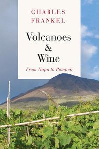 Cover image for Volcanoes and Wine: From Pompeii to Napa