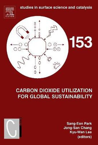 Cover image for Carbon Dioxide Utilization for Global Sustainability: Proceedings of the 7th International Conference on Carbon Dioxide Utilization, Seoul, Korea, October 12-16, 2003