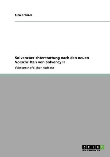 Cover image for Solvenzberichterstattung Nach Den Neuen Vorschriften Von Solvency II