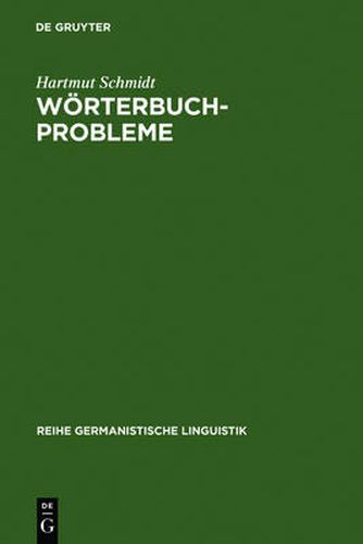 Woerterbuchprobleme: Untersuchungen Zu Konzeptionellen Fragen Der Historischen Lexikographie