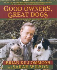 Cover image for Good Owners, Great Dogs: A Training Manual for Humans and their Canine Companions