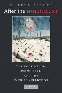 Cover image for After the Holocaust: The Book of Job, Primo Levi, and the Path to Affliction