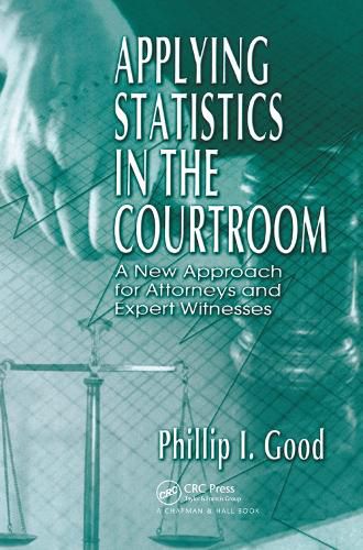 Cover image for Applying Statistics in the Courtroom: A New Approach for Attorneys and Expert Witnesses