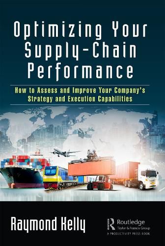 Cover image for Optimizing Your Supply-Chain Performance: How to Assess and Improve Your Company's Strategy and Execution Capabilities