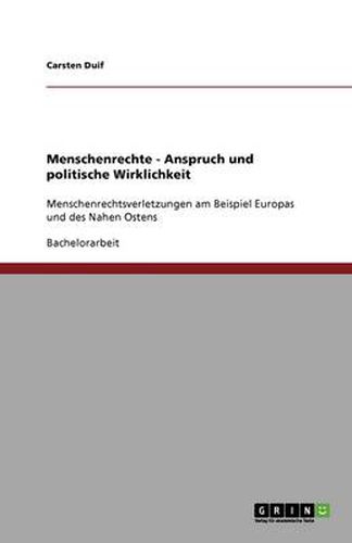 Cover image for Menschenrechte - Anspruch und politische Wirklichkeit: Menschenrechtsverletzungen am Beispiel Europas und des Nahen Ostens