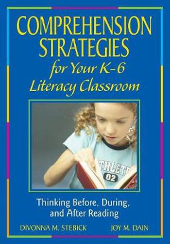 Cover image for Comprehension Strategies for Your K-6 Literacy Classroom: Thinking Before, During, and After Reading