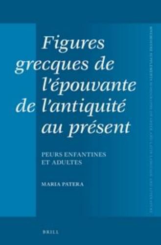 Cover image for Figures grecques de l'epouvante de l'antiquite au present: Peurs enfantines et adultes