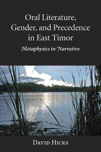 Oral Literature, Gender, and Precedence in East Timor: Metaphysics in Narrative