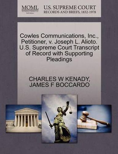 Cover image for Cowles Communications, Inc., Petitioner, V. Joseph L. Alioto. U.S. Supreme Court Transcript of Record with Supporting Pleadings