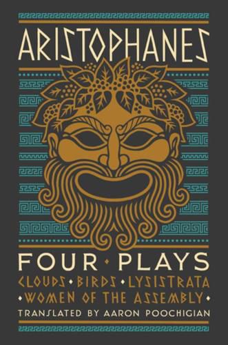 Cover image for Aristophanes: Four Plays: Clouds, Birds, Lysistrata, Women of the Assembly