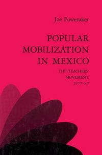 Cover image for Popular Mobilization in Mexico: The Teachers' Movement 1977-87