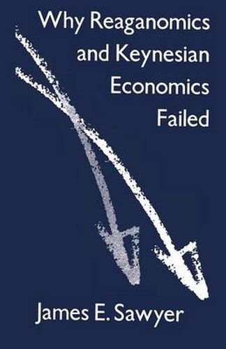 Cover image for Why Reaganomics and Keynesian Economics Failed