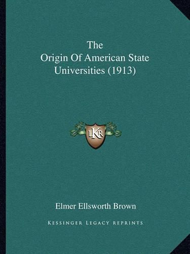 The Origin of American State Universities (1913)