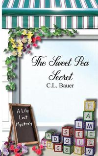 Cover image for The Sweet Pea Secret: A Lily List Cozy Mystery