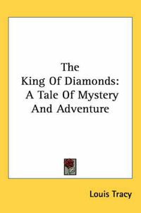 Cover image for The King of Diamonds: A Tale of Mystery and Adventure