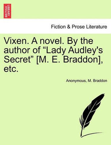 Cover image for Vixen. a Novel. by the Author of  Lady Audley's Secret  [M. E. Braddon], Etc.