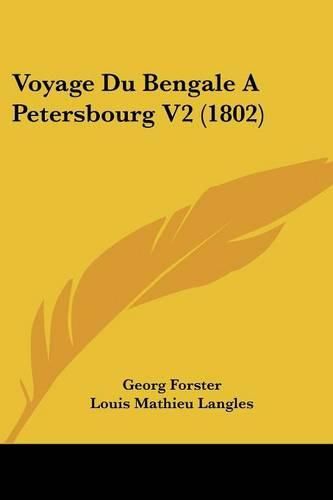 Cover image for Voyage Du Bengale a Petersbourg V2 (1802)