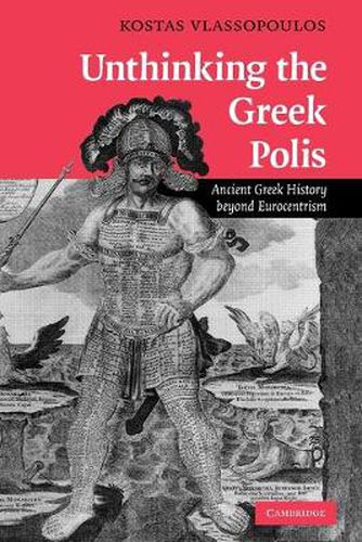 Cover image for Unthinking the Greek Polis: Ancient Greek History beyond Eurocentrism