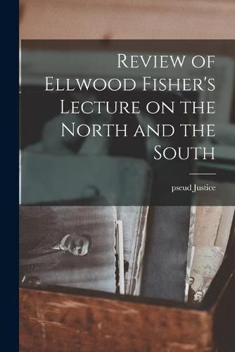 Cover image for Review of Ellwood Fisher's Lecture on the North and the South