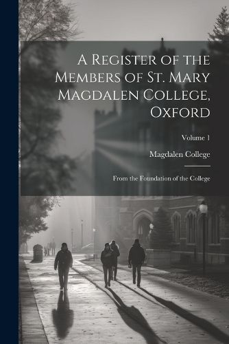 A Register of the Members of St. Mary Magdalen College, Oxford