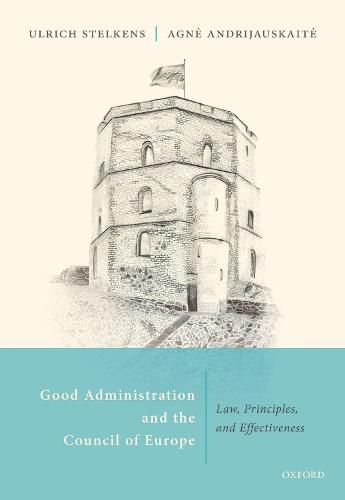 Good Administration and the Council of Europe: Law, Principles, and Effectiveness