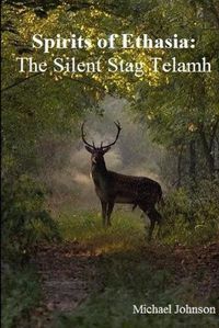 Cover image for Spirits of Ethasia : the Silent Stag Talamh