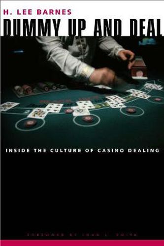 Dummy Up and Deal: Inside the Culture of Casino Dealing