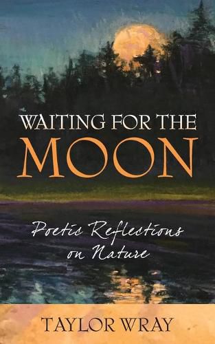 Cover image for Waiting for the Moon: Poetic Reflections on Nature