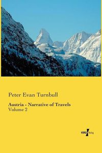 Cover image for Austria - Narrative of Travels: Volume 2