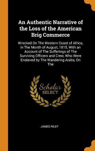 Cover image for An Authentic Narrative of the Loss of the American Brig Commerce