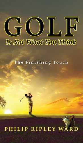 Golf Is Not What You Think