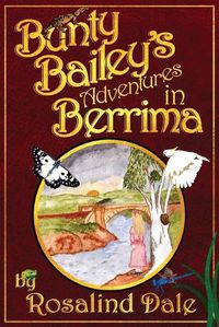Cover image for Bunty Bailey's Adventures in Berrima: Australian childrens historical fiction