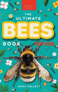 Cover image for Bees The Ultimate Bee Book for Kids