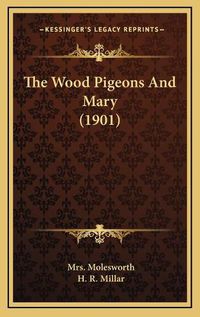 Cover image for The Wood Pigeons and Mary (1901)