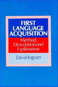 Cover image for First Language Acquisition: Method, Description and Explanation